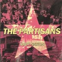 The Partisans - Idiot Nation (2004)