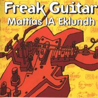 Mattias IA Eklundh - Freak Guitar (1999)