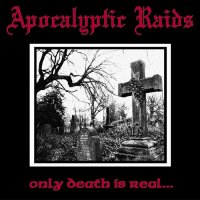 Apocalyptic Raids - Only Death Is Real (2001)