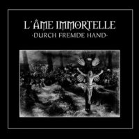 L\'ame Immortelle - Durch Fremde Hand (2008)