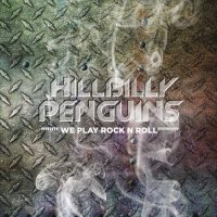 The Hillbilly Penguins - We Play Rock \'n\' Roll (2017)