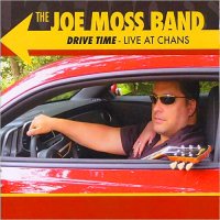 Joe Moss Band - Drive Time: Live At Chan\'s (2011)