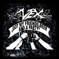 Vex - Got My Friends, Beer And A Party (2015)