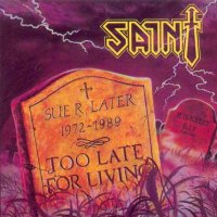 Saint - Too Late For Living (1989)