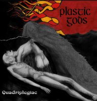 Plastic Gods - Quadriplegiac (2008)