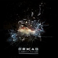 Dekad - A Perfect Picture (2015)