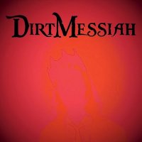 Dirt Messiah - Dirt Messiah (2015)