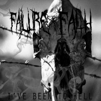 Failure Of Faith - I\'ve Been To Hell (2013)