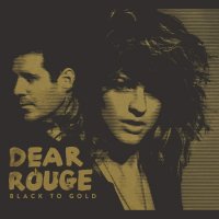 Dear Rouge - Black To Gold (2015)