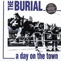 The Burial - A Day On The Town (Reissue) (2014)