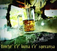 Brutti e Ignoranti - Finché C’è Birra C’è Speranza (2013)