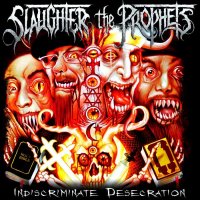 Slaughter The Prophets - Indiscriminate Desecration (2015)