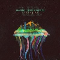 Hands Like Houses - Unimagine (2013)