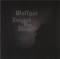 Wulfgar - Ewigkeit Des Übels (Re-Issue 2010) (2007)