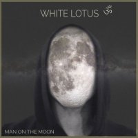 White Lotus ॐ - Man On The Moon (2017)