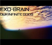 Exo-Brain - Our Infinite Gods (2014)