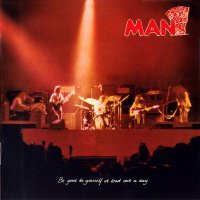 Man - Be Good To Yourself At Least Once A Day (1972)  Lossless