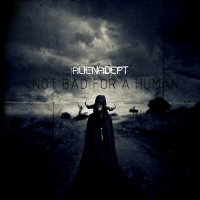 Alienadept - Not Bad For A Human (Limited Ed.) (2015)