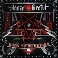 Hanzel Und Gretyl - Born To Be Heiled (2012)  Lossless