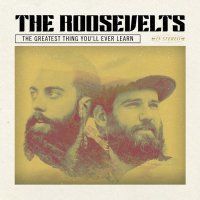 The Roosevelts - The Greatest Thing You\\\'ll Ever Learn (2016)