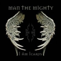 Man The Mighty - I Am Icarus (2013)