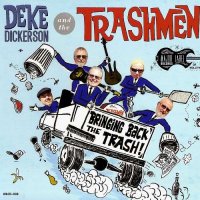 Deke Dickerson And The Trashmen - Bringing Back The Trash! (2014)