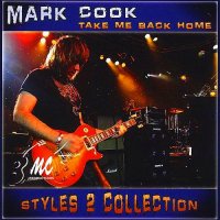 Mark Cook - Take Me Back Home: Styles 2 Collection (2014)