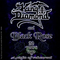 King Diamond & Black Rose - 20 Years Ago - A Night Of Rehearsal (2001)