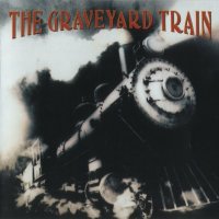 The Graveyard Train - The Graveyard Train [2010 Re-Released] (1993)