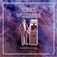 Kinky Wizzards - Quirky Musings (2017)