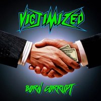 Victimized - Born Corrupt (2016)