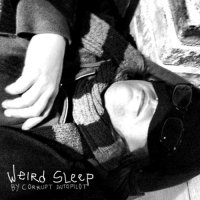 Corrupt Autopilot - Weird Sleep (2013)