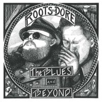 Roots & Dore - The Blues and Beyond (2016)