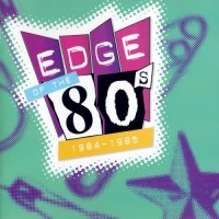 VA - Edge Of The 80\'s - 1984-1985 (2003)