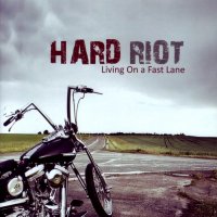 Hard Riot - Living On A Fastlane (2012)