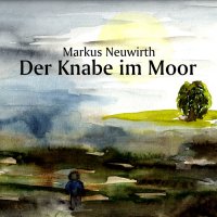 Markus Neuwirth - Der Knabe Im Moor (2014)