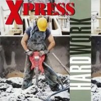 Xpress - Hard Work (1994)