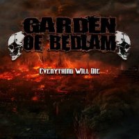 Garden Of Bedlam - Everything Will Die (2011)