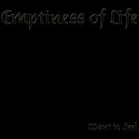 Emptiness Of Life - Want To Feel (2012)