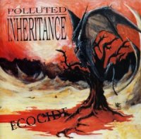 Polluted Inheritance - Ecocide (Re-issued 2013) (1992)