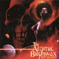 The Atomic Bitchwax - Spit Blood (2002)