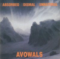 Unnatural & Dismal & Absorbed - Avowals (Split) (1994)