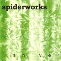 Spiderworks - Shiver [2006 Re-issued] (1992)