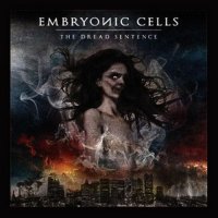 Embryonic Cells - The Dread Sentence (2012)