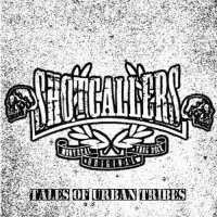 Shotcallers - Tales Of Urban Tribes (2015)