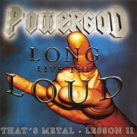 Powergod - Long Live The Loud [That\\\'s Metal: Lesson II] (2005)