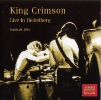 King Crimson - Live In Heidelberg March 29, 1974 [Bootleg] (2005)  Lossless