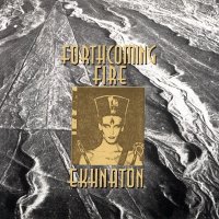 Forthcoming Fire - Ekhnaton (1992)