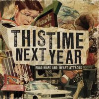 This Time Next Year - Road Maps And Heart Attacks (2009)