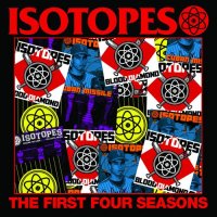 The Isotopes - The First Four Seasons (2013)